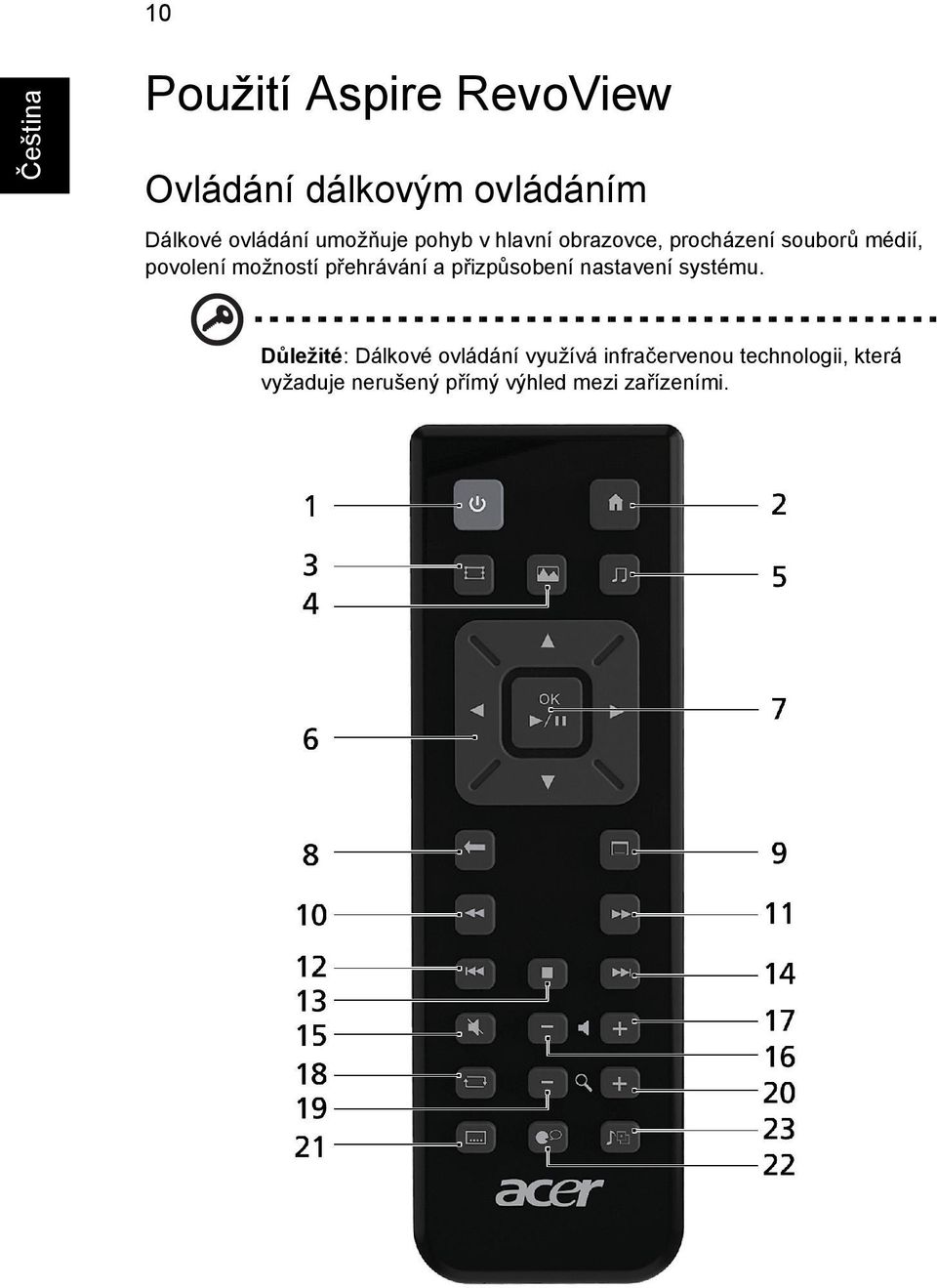 možností přehrávání a přizpůsobení nastavení systému.