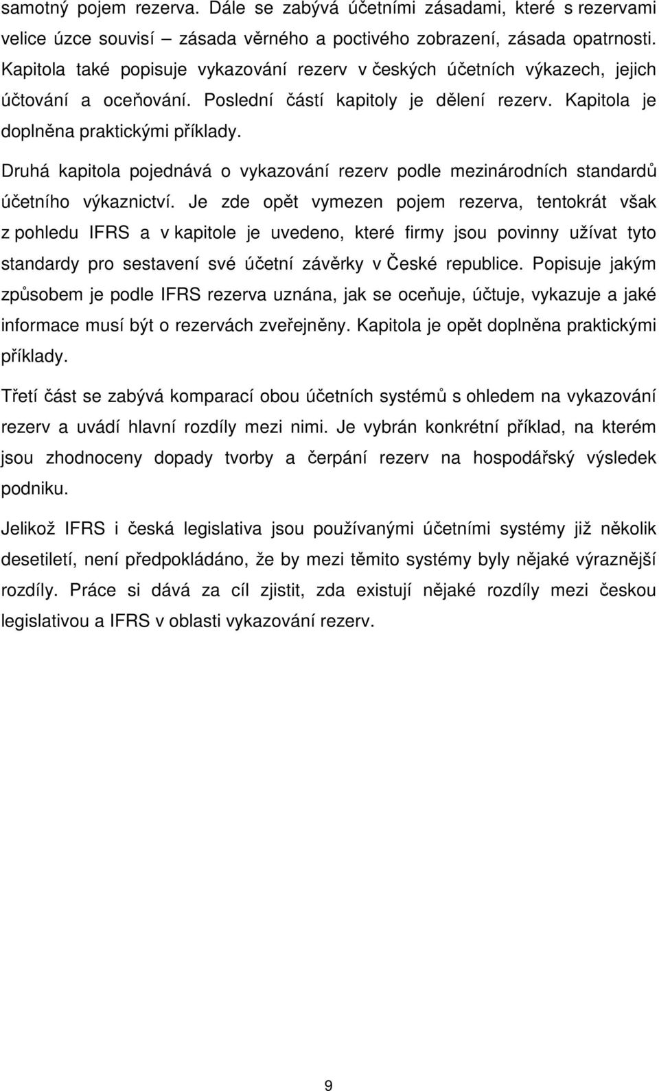 Druhá kapitola pojednává o vykazování rezerv podle mezinárodních standardů účetního výkaznictví.