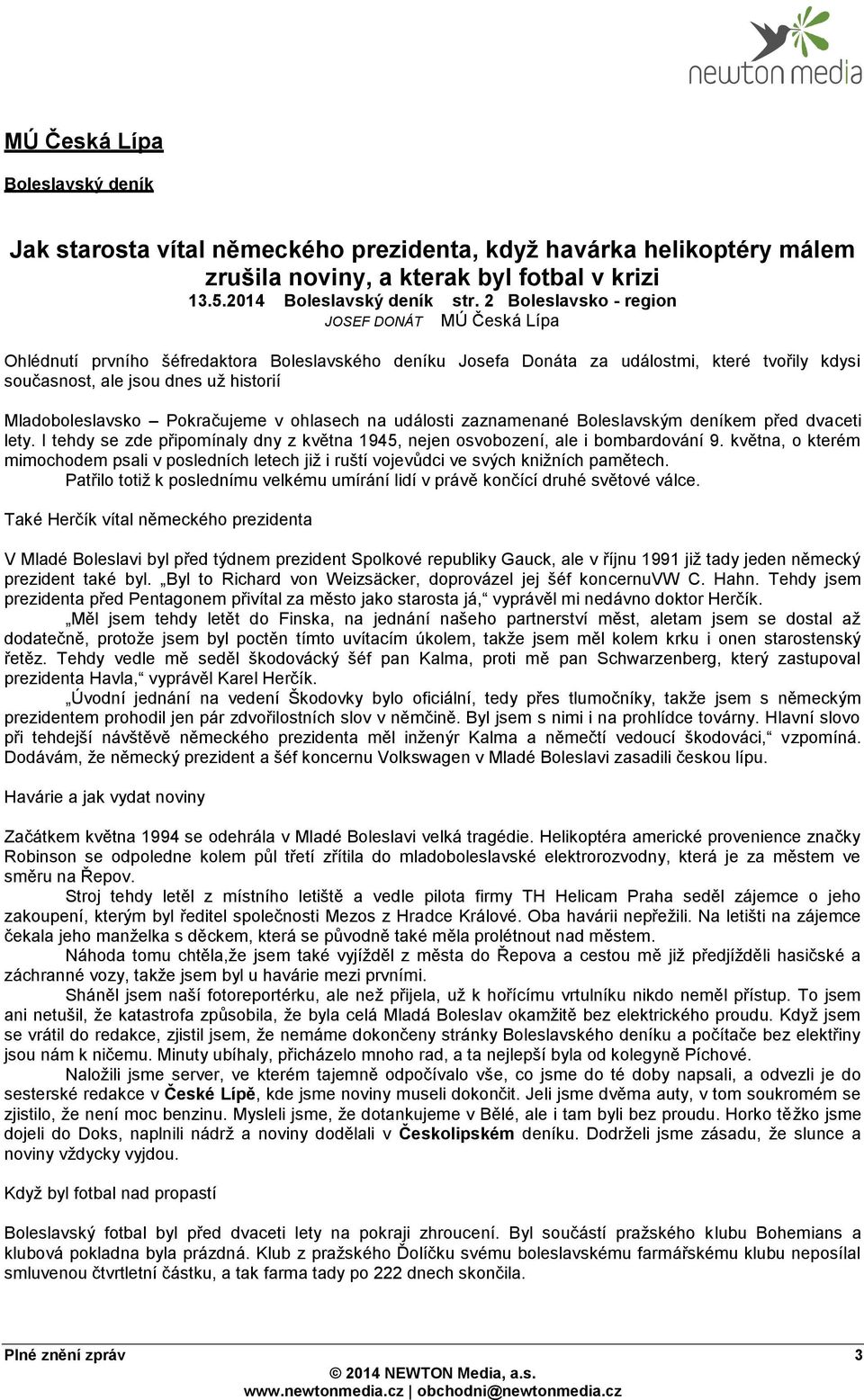 Mladoboleslavsko Pokračujeme v ohlasech na události zaznamenané Boleslavským deníkem před dvaceti lety. I tehdy se zde připomínaly dny z května 1945, nejen osvobození, ale i bombardování 9.