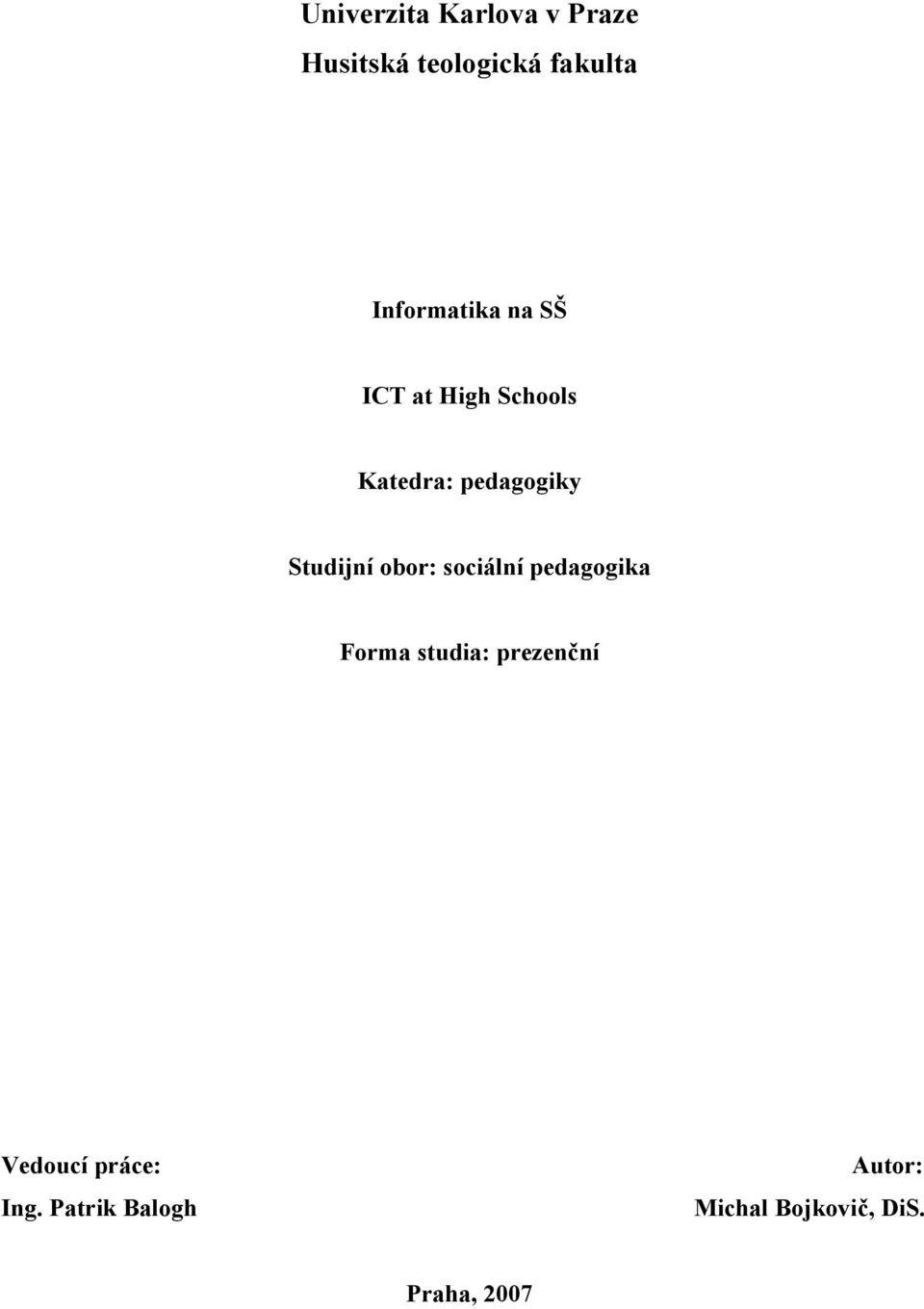 Studijní obor: sociální pedagogika Forma studia: prezenční