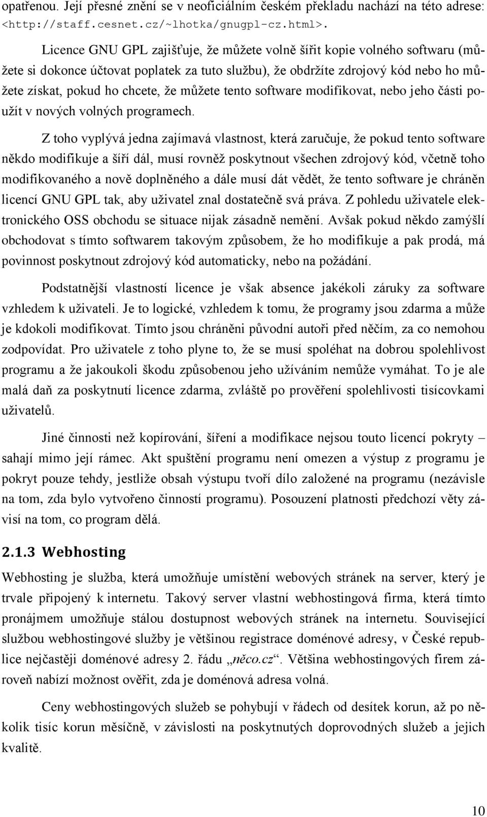 tento software modifikovat, nebo jeho části použít v nových volných programech.