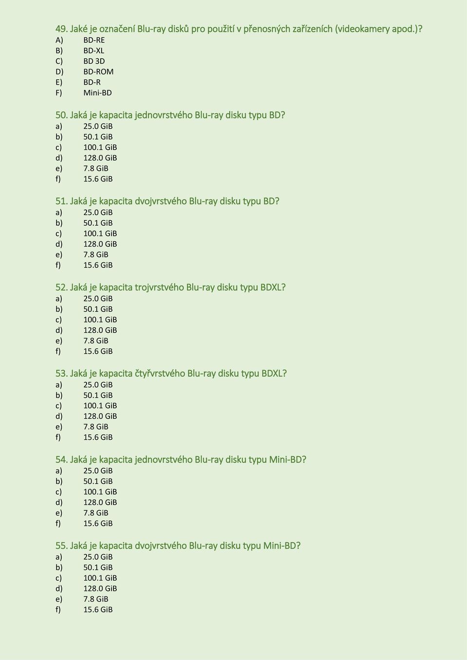 Jaká je kapacita dvojvrstvého Blu-ray disku typu BD? 52. Jaká je kapacita trojvrstvého Blu-ray disku typu BDXL? 53.