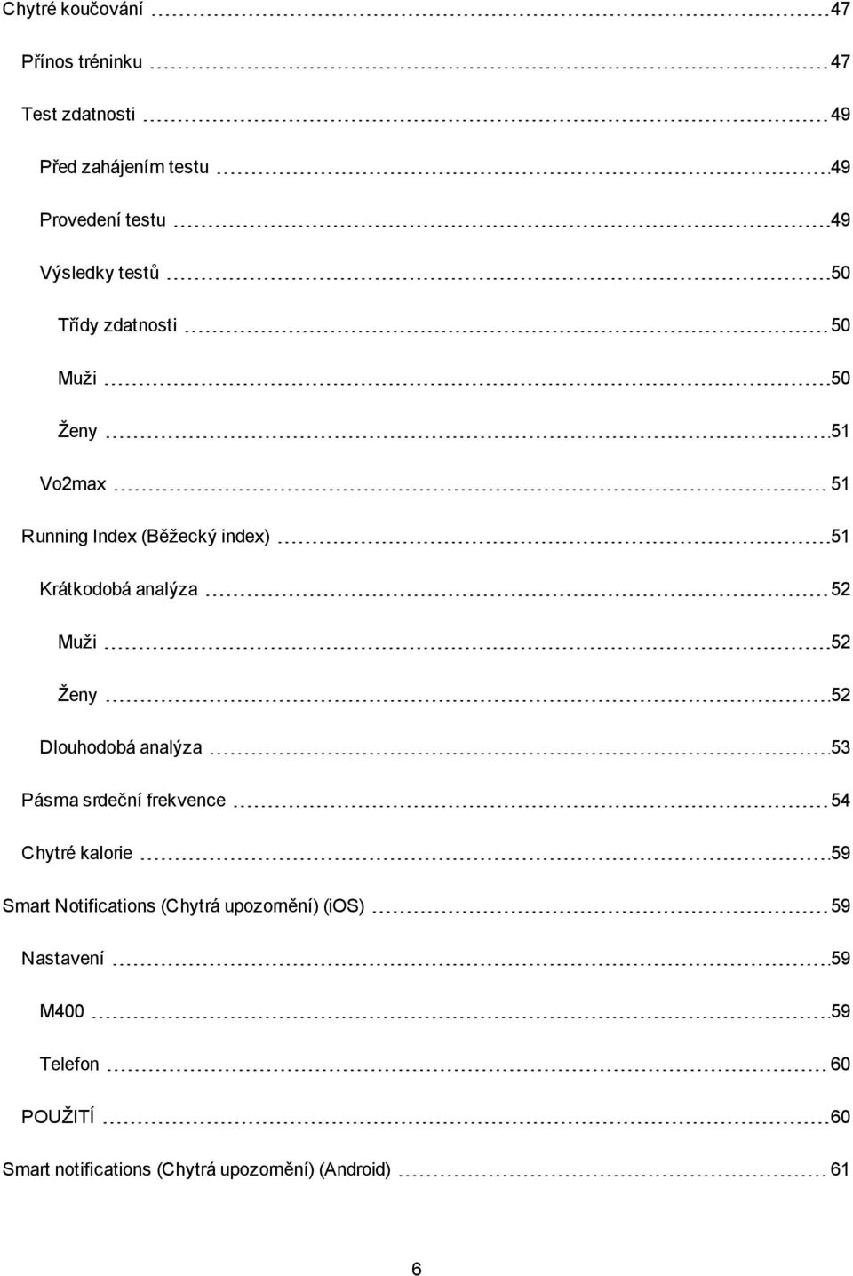 Muži 52 Ženy 52 Dlouhodobá analýza 53 Pásma srdeční frekvence 54 Chytré kalorie 59 Smart Notifications (Chytrá