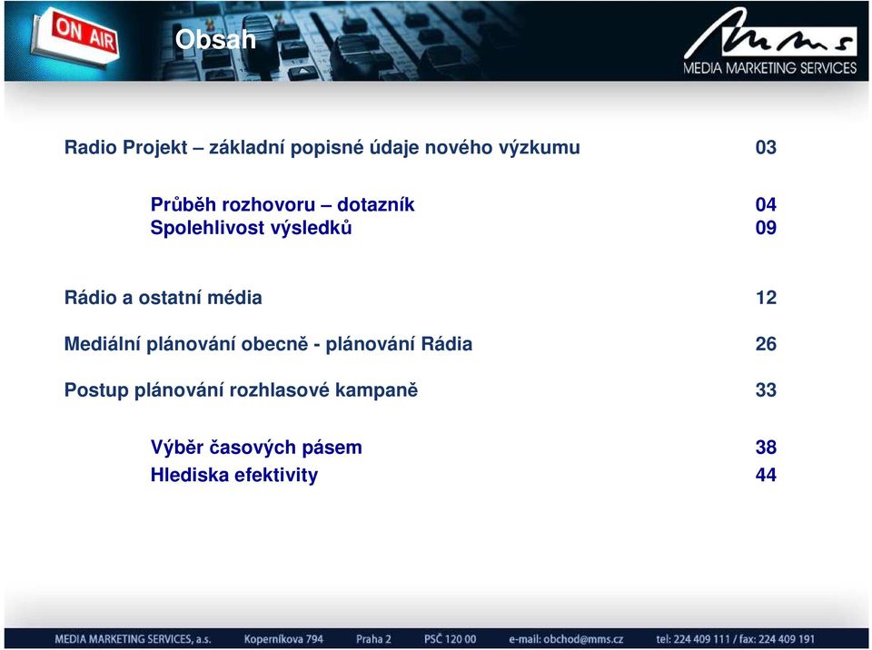 média 12 Mediální plánování obecně - plánování Rádia 26 Postup