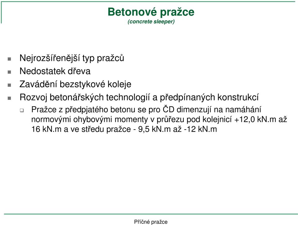 Pražce z předpjatého betonu se pro ČD dimenzují na namáhání normovými ohybovými