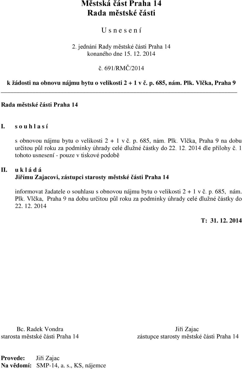 12. 2014 dle přílohy č. 1 tohoto usnesení - pouze v tiskové podobě II.