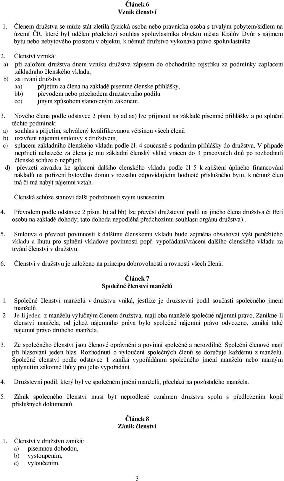 nebo nebytového prostoru v objektu, k němuž družstvo vykonává právo spoluvlastníka 2.