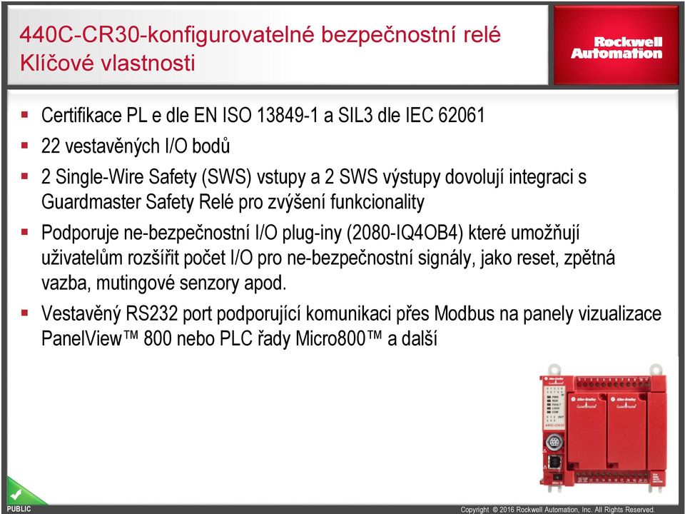ne-bezpečnostní I/O plug-iny (2080-IQ4OB4) které umožňují uživatelům rozšířit počet I/O pro ne-bezpečnostní signály, jako reset, zpětná