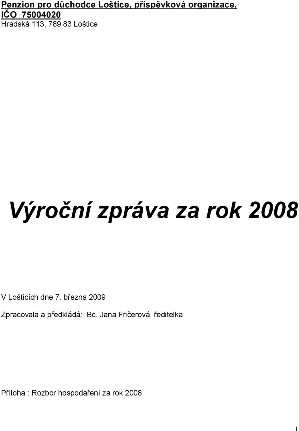 2008 V Lošticích dne 7. března 2009 Zpracovala a předkládá: Bc.