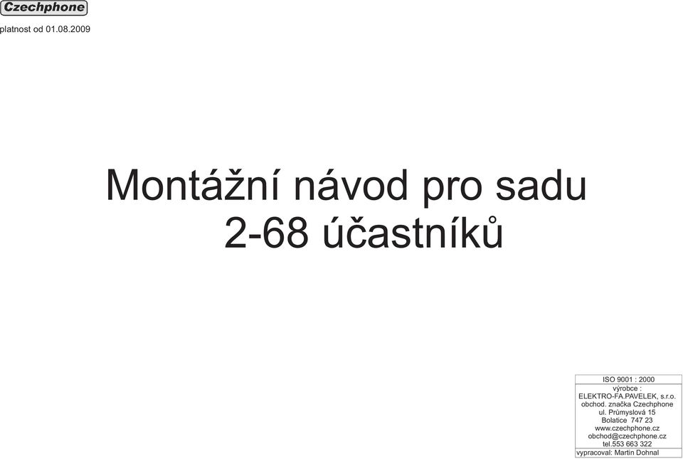 výrobce : ELEKTROFA.PAVELEK, s.r.o. obchod.
