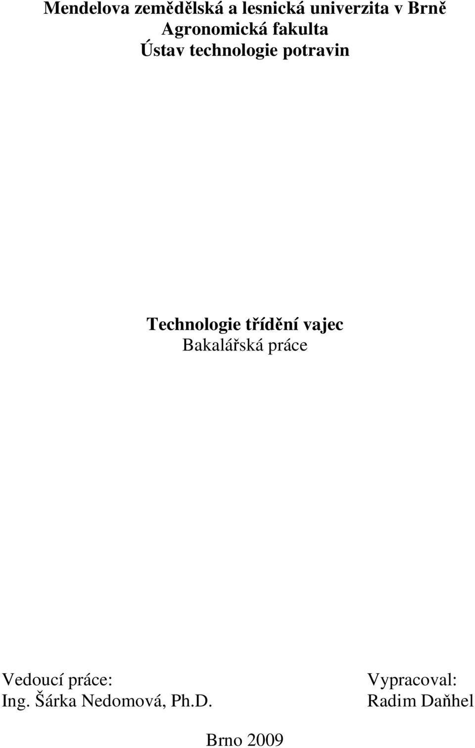 Technologie třídění vajec Bakalářská práce Vedoucí
