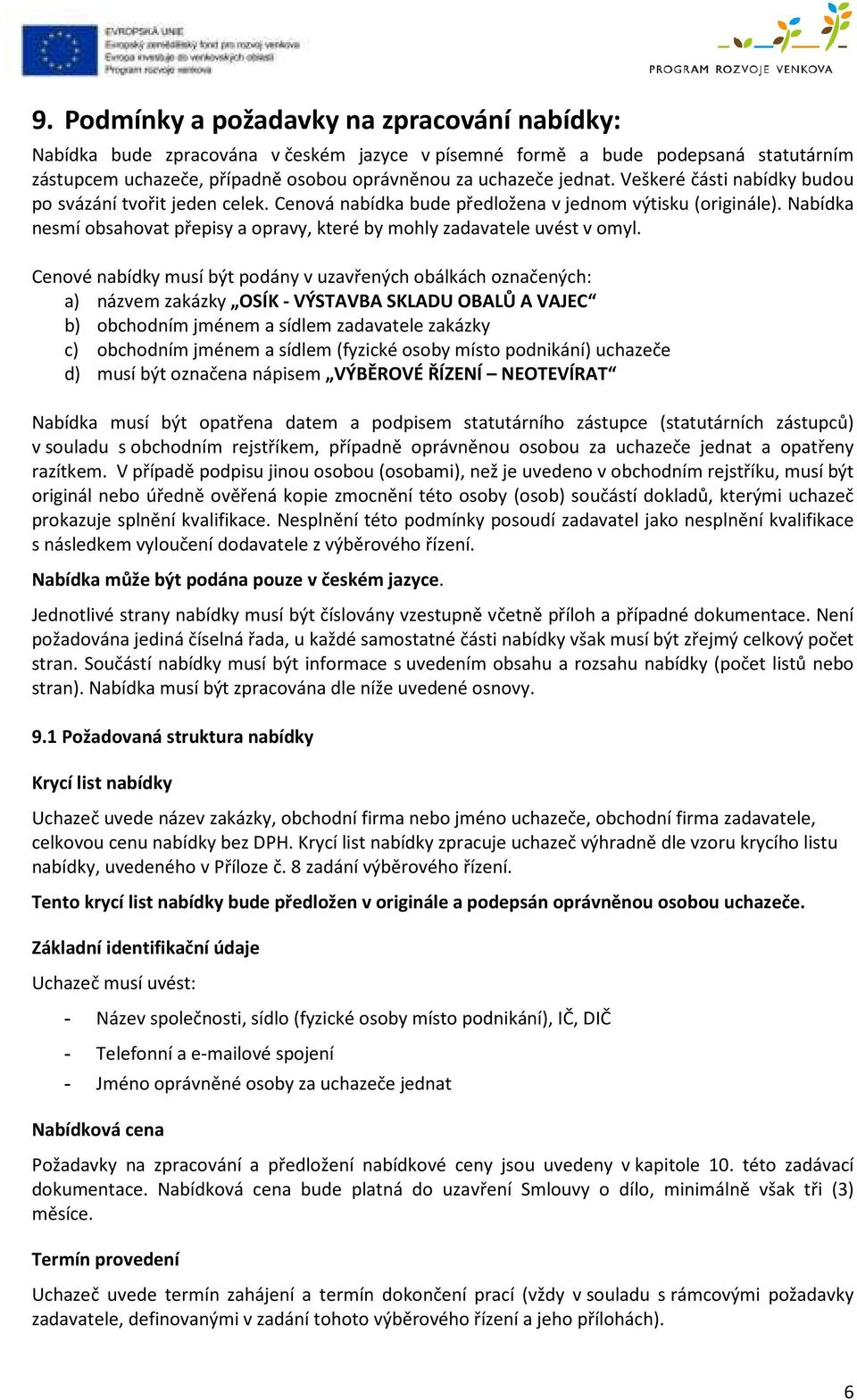 Nabídka nesmí obsahovat přepisy a opravy, které by mohly zadavatele uvést v omyl.