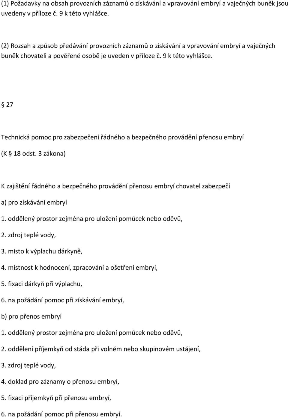 27 Technická pomoc pro zabezpečení řádného a bezpečného provádění přenosu embryí (K 18 odst.