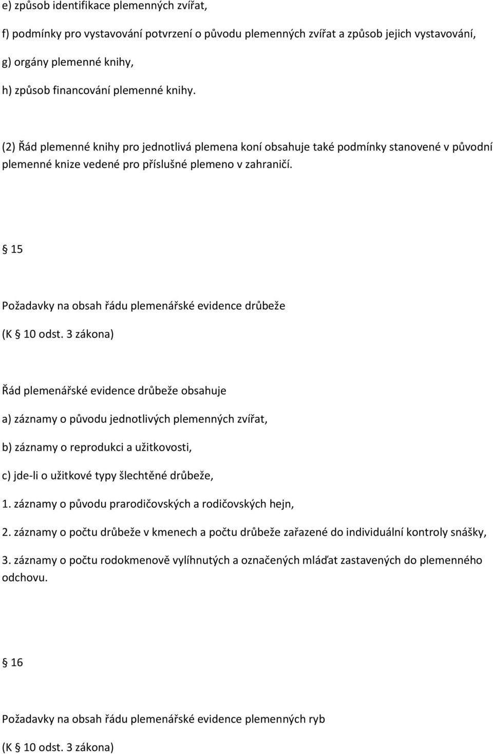 15 Požadavky na obsah řádu plemenářské evidence drůbeže (K 10 odst.