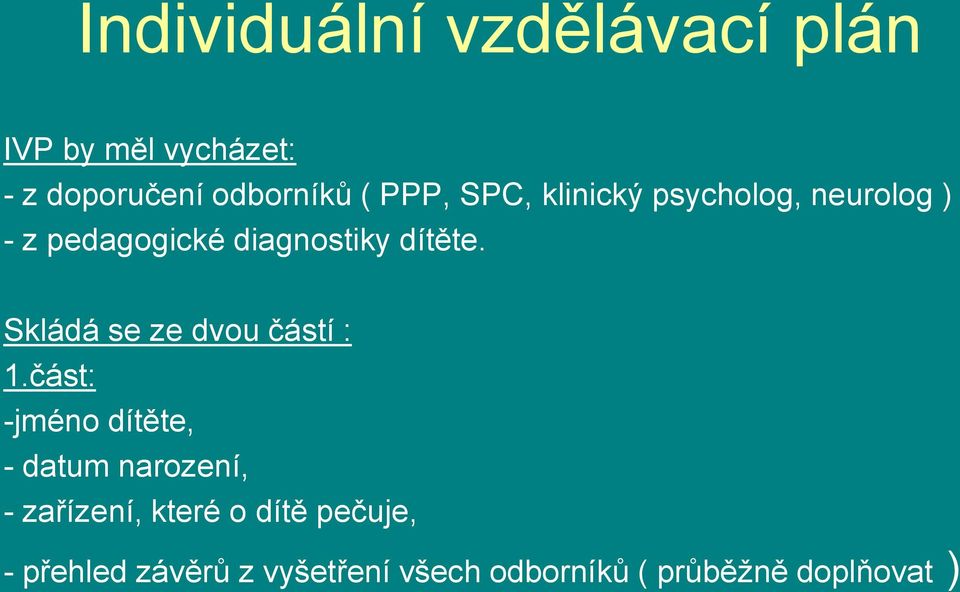 Skládá se ze dvou částí : 1.