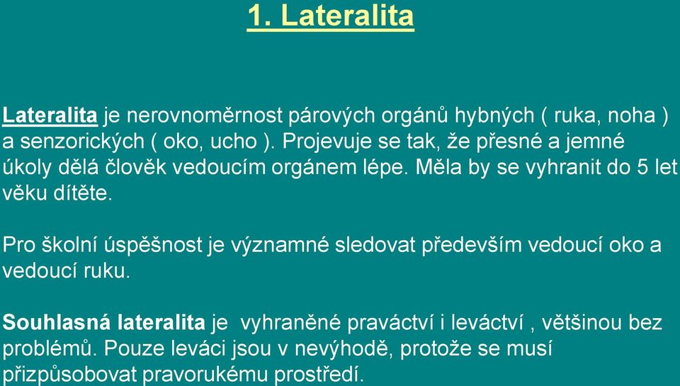 Pro školní úspěšnost je významné sledovat především vedoucí oko a vedoucí ruku.