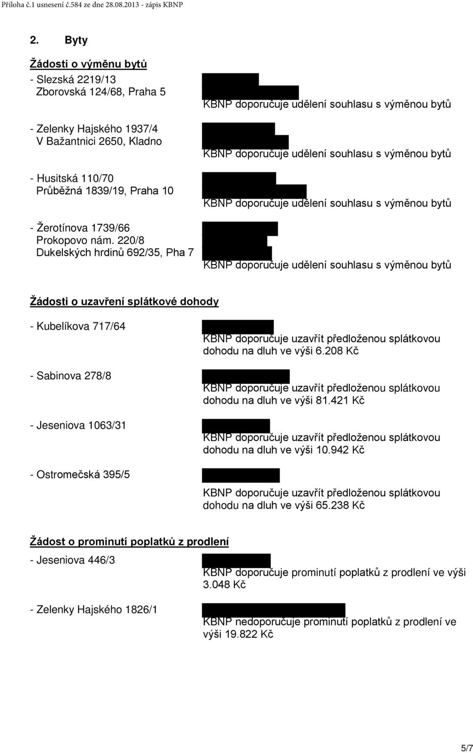 220/8 Dukelských hrdinů 692/35, Pha 7 KBNP doporučuje udělení souhlasu s výměnou bytů KBNP doporučuje udělení souhlasu s výměnou bytů KBNP doporučuje udělení souhlasu s výměnou bytů KBNP doporučuje