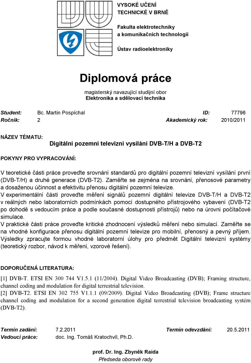 srovnání standardů pro digitální pozemní televizní vysílání první (DVB-T/H) a druhé generace (DVB-T2).