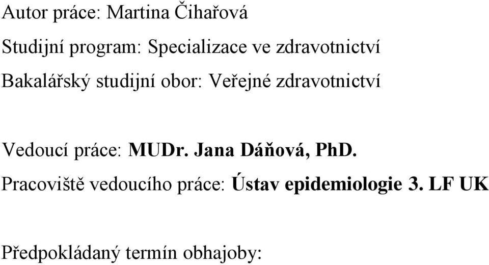 zdravotnictví Vedoucí práce: MUDr. Jana Dáňová, PhD.