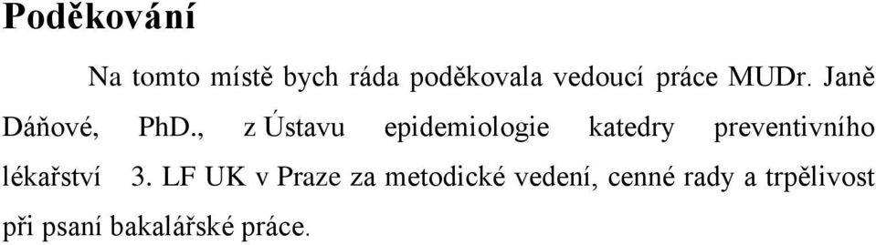 , z Ústavu epidemiologie katedry preventivního lékařství