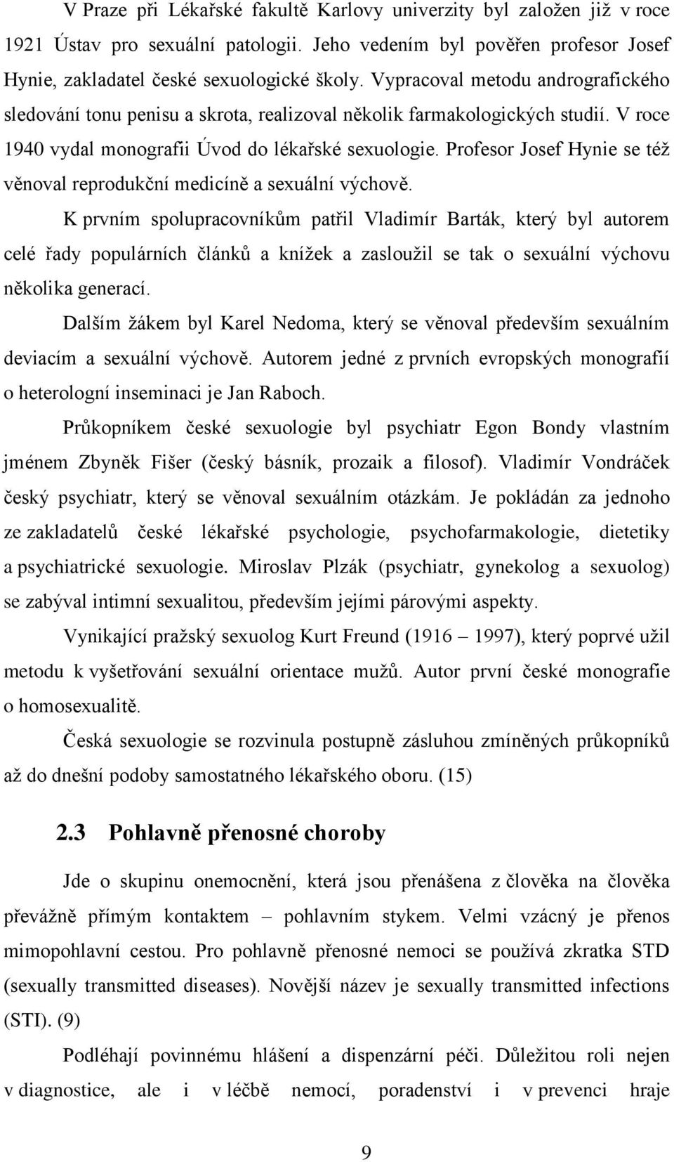 Profesor Josef Hynie se též věnoval reprodukční medicíně a sexuální výchově.