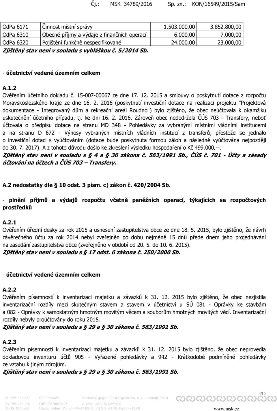 2015 a smlouvy o poskytnutí dotace z rozpočtu Moravskoslezského kraje ze dne 16. 2.