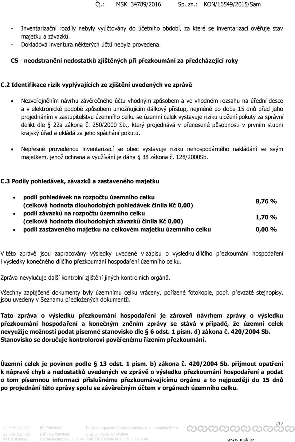 2 Identifikace rizik vyplývajících ze zjištění uvedených ve zprávě Nezveřejněním návrhu závěrečného účtu vhodným způsobem a ve vhodném rozsahu na úřední desce a v elektronické podobě způsobem