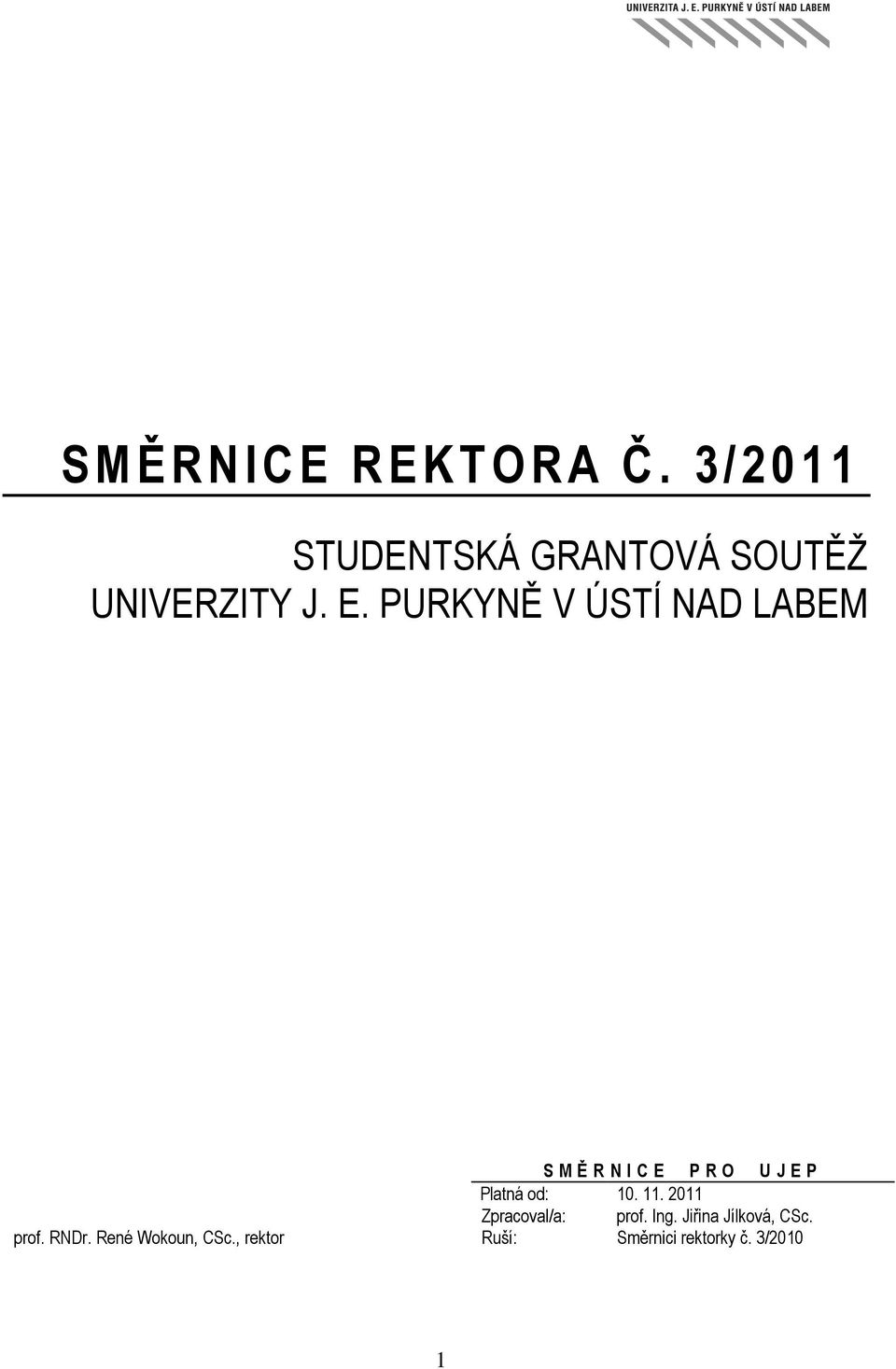 od: 10. 11. 2011 Zpracoval/a: prof. Ing. Jiřina Jílková, CSc. prof. RNDr.