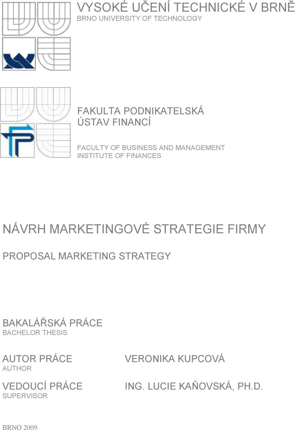 MARKETINGOVÉ STRATEGIE FIRMY PROPOSAL MARKETING STRATEGY BAKALÁŘSKÁ PRÁCE BACHELOR