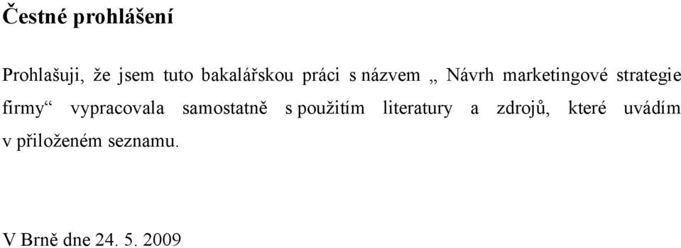 vypracovala samostatně s použitím literatury a zdrojů,