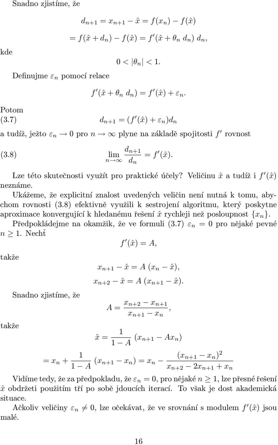 Veličinu ˆx tudíž i f (ˆx) neznáme Ukážeme, že explicitní znlost uvedených veličin není nutná k tomu, bychom rovnosti (38) efektivně využili k sestrojení lgoritmu, který poskytne proximce