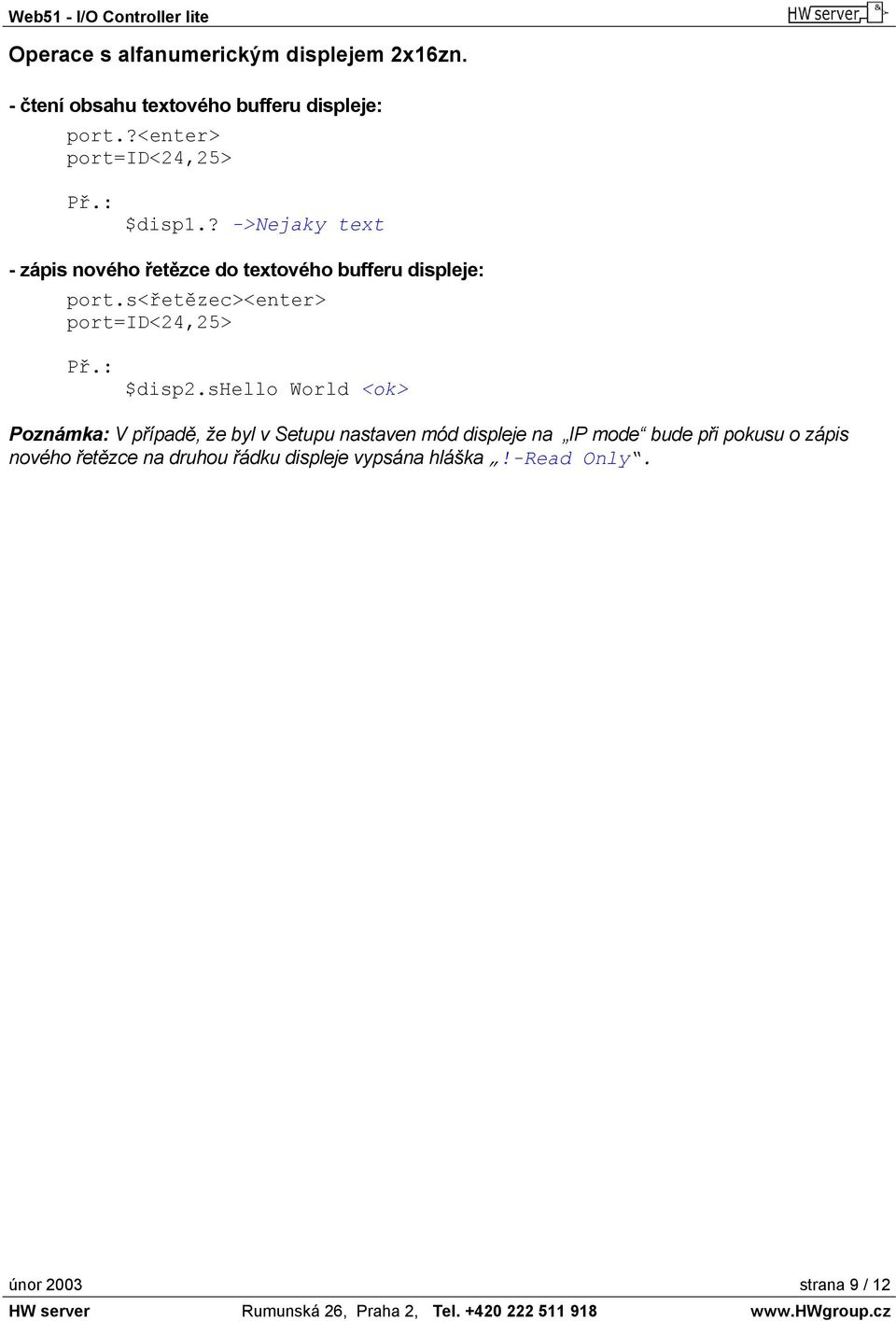 s<řetězec><enter> port=id<24,25> Př.: $disp2.