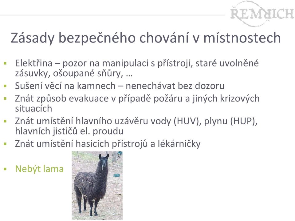 evakuace v případě požáru a jiných krizových situacích Znát umístění hlavního uzávěru vody