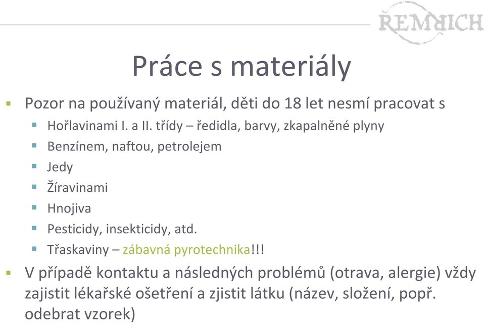 Pesticidy, insekticidy, atd. Třaskaviny zábavná pyrotechnika!