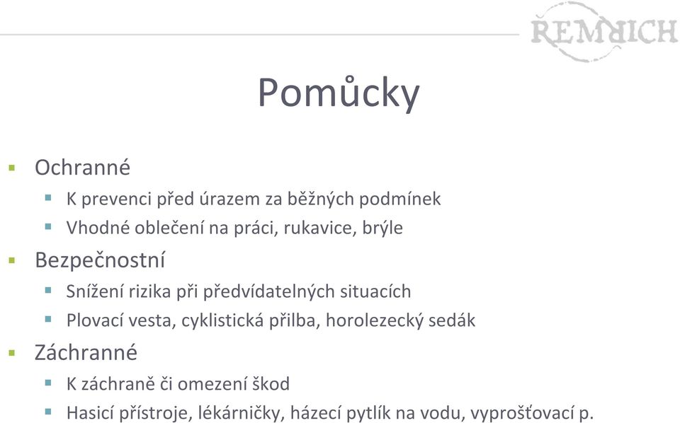 situacích Plovací vesta, cyklistická přilba, horolezecký sedák Záchranné K