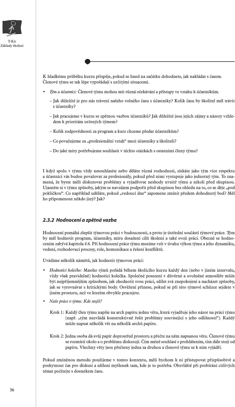 Kolik času by školitel měl trávit s účastníky? Jak pracujeme v kurzu se zpětnou vazbou účastníků? Jak důležité jsou jejich zájmy a názory vzhledem k prioritám určených týmem?