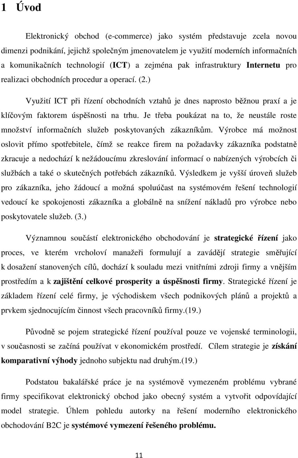 Je třeba poukázat na to, že neustále roste množství informačních služeb poskytovaných zákazníkům.