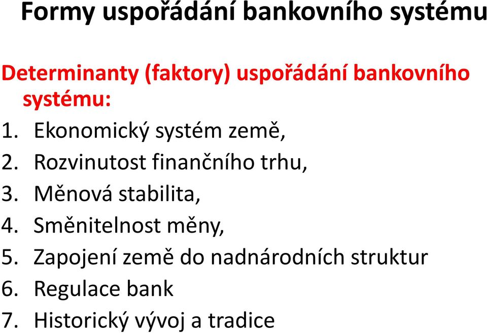 Rozvinutost finančního trhu, 3. Měnová stabilita, 4.