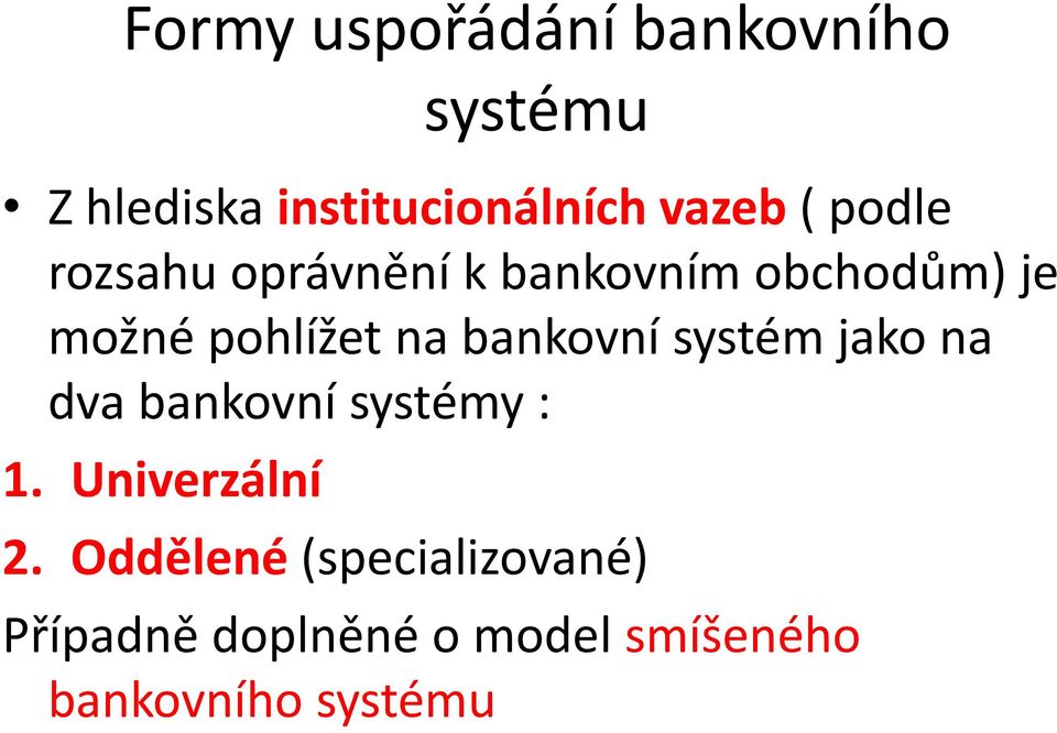 bankovní systém jako na dva bankovní systémy : 1. Univerzální 2.