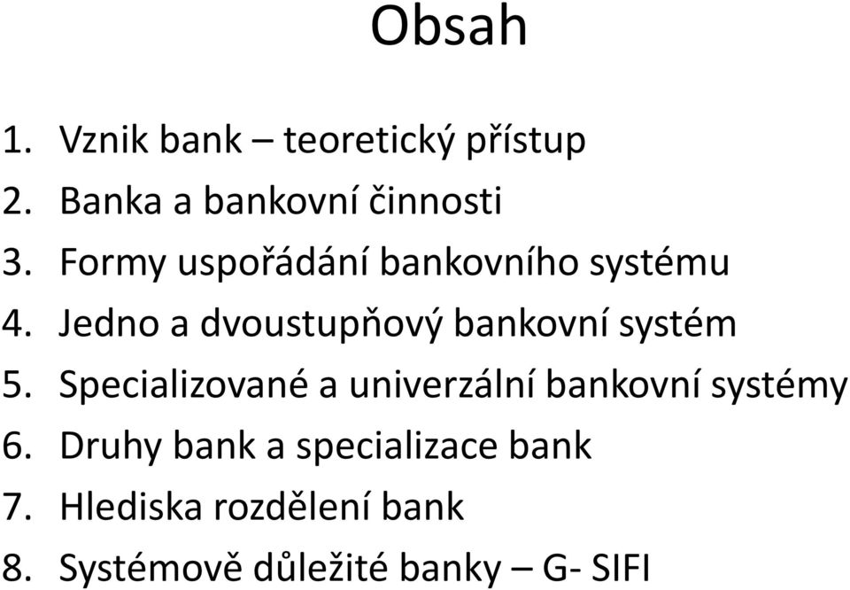 Jedno a dvoustupňový bankovní systém 5.