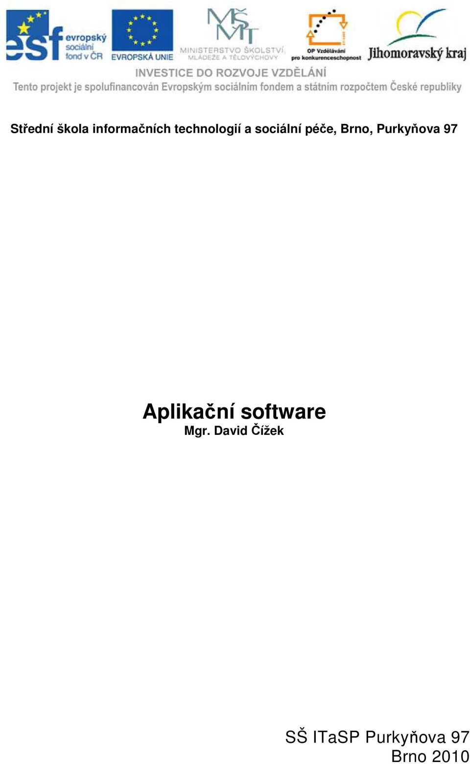 Purkyňova 97 Aplikační software Mgr.