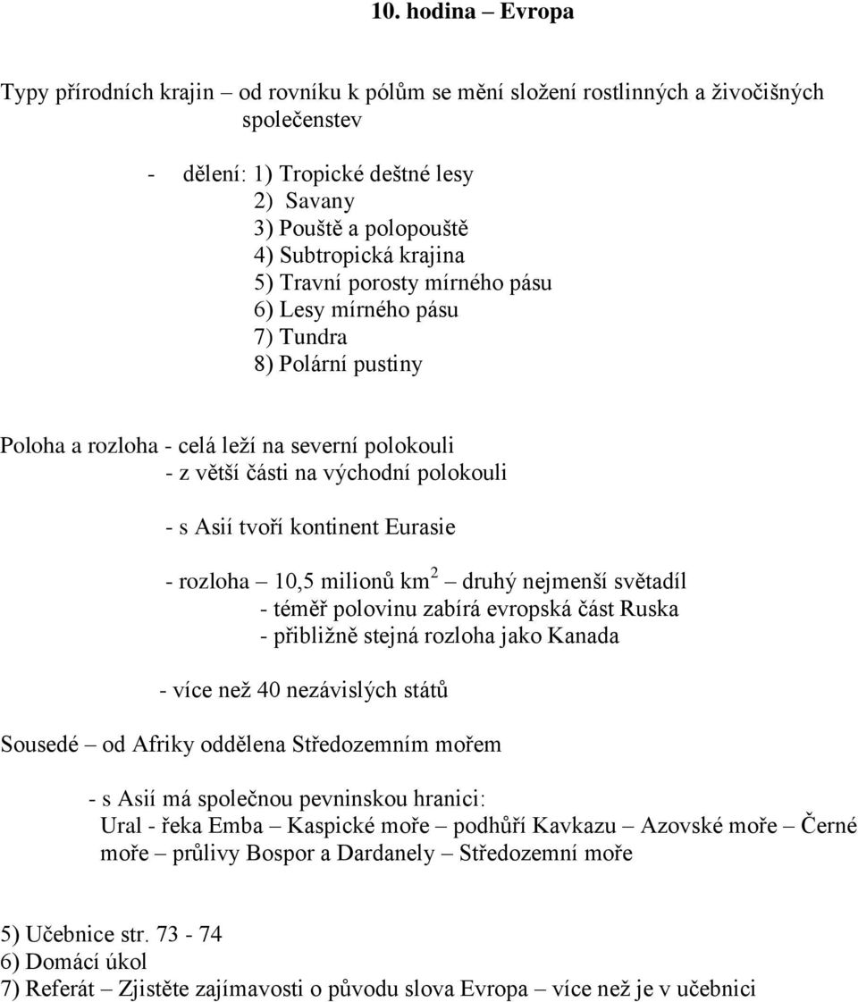 1. hodina Úvod. Tichý oceán 155,557 43,04 30,51. Atlantský oceán 76,762  21,24 15,06. Indický oceán 68,556 18,97 13,45. Jižní oceán 20,327 5,62 3,99  - PDF Stažení zdarma