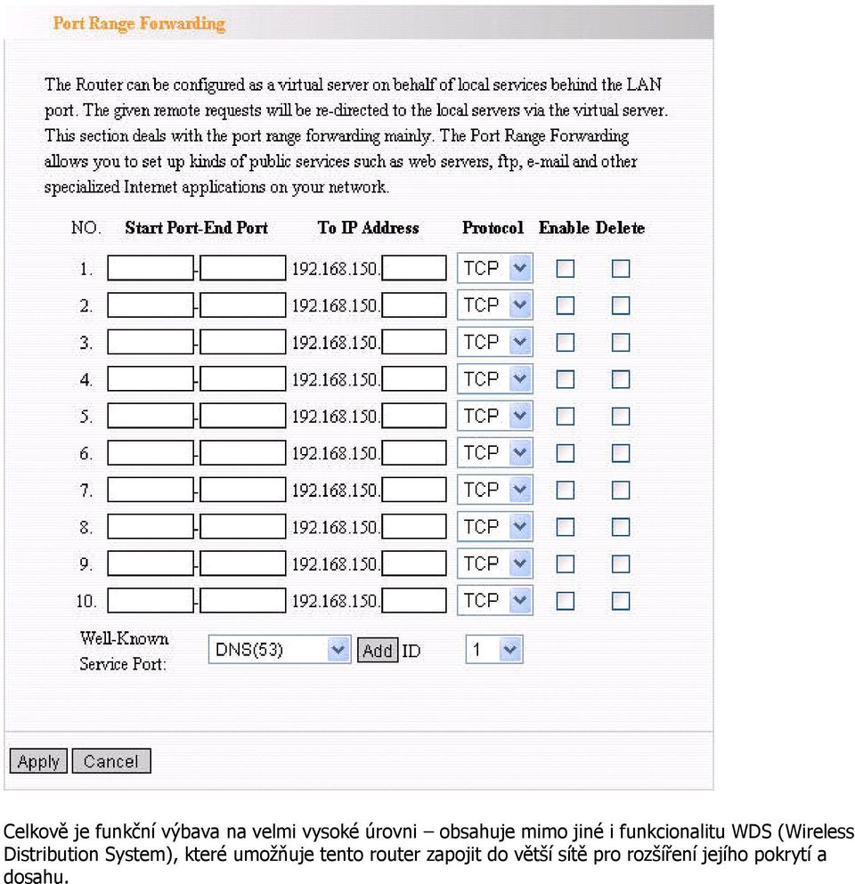 Distribution System), které umožňuje tento router