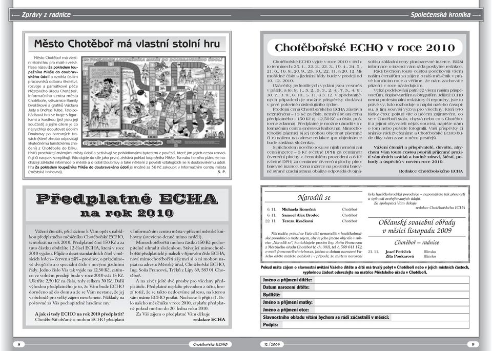 výtvarnice Kamily Dvořákové a grafiků Václava Judy a Ondřeje Tulise.