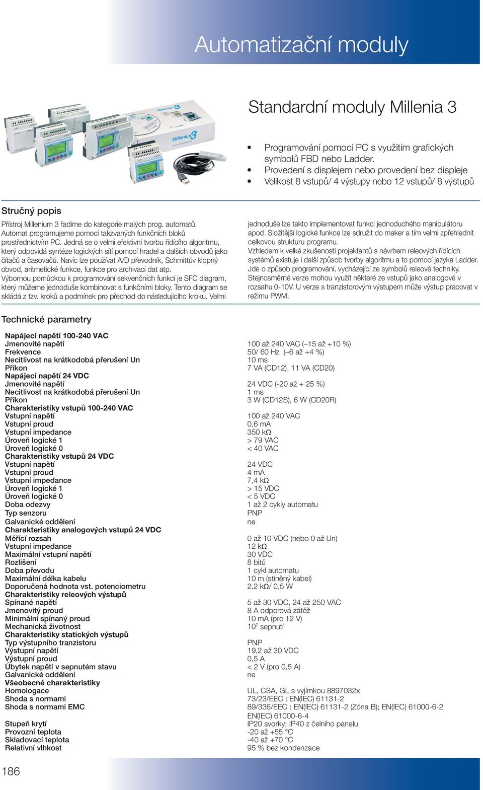 Automat programujeme pomocí takzvaných funkčních bloků prostřednictvím PC.