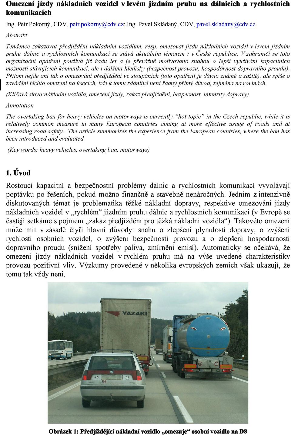 omezovat jízdu nákladních vozidel v levém jízdním pruhu dálnic a rychlostních komunikací se stává aktuálním tématem i v České republice.
