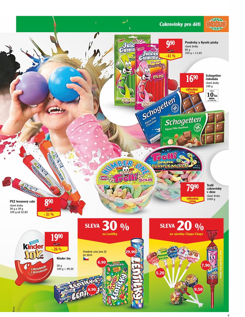 Joy 20 g = 99,50 30 % 20 % na Lentilky Uvedené ceny jsou již po slevě.