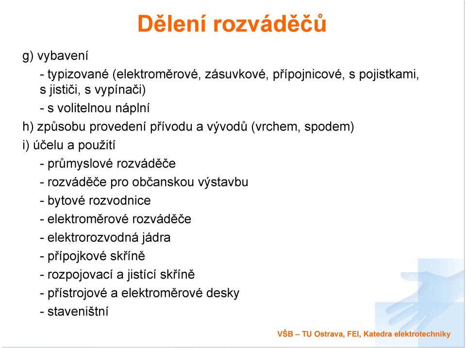 rozváděče pro občanskou výstavbu - bytové rozvodnice - elektroměrové rozváděče - elektrorozvodná jádra - přípojkové p