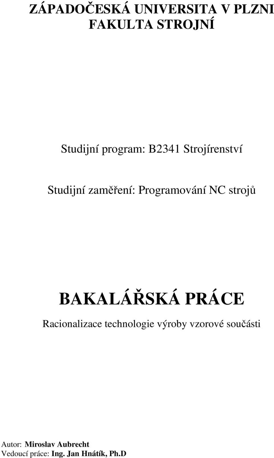 strojů BAKALÁŘSKÁ PRÁCE Racionalizace technologie výroby