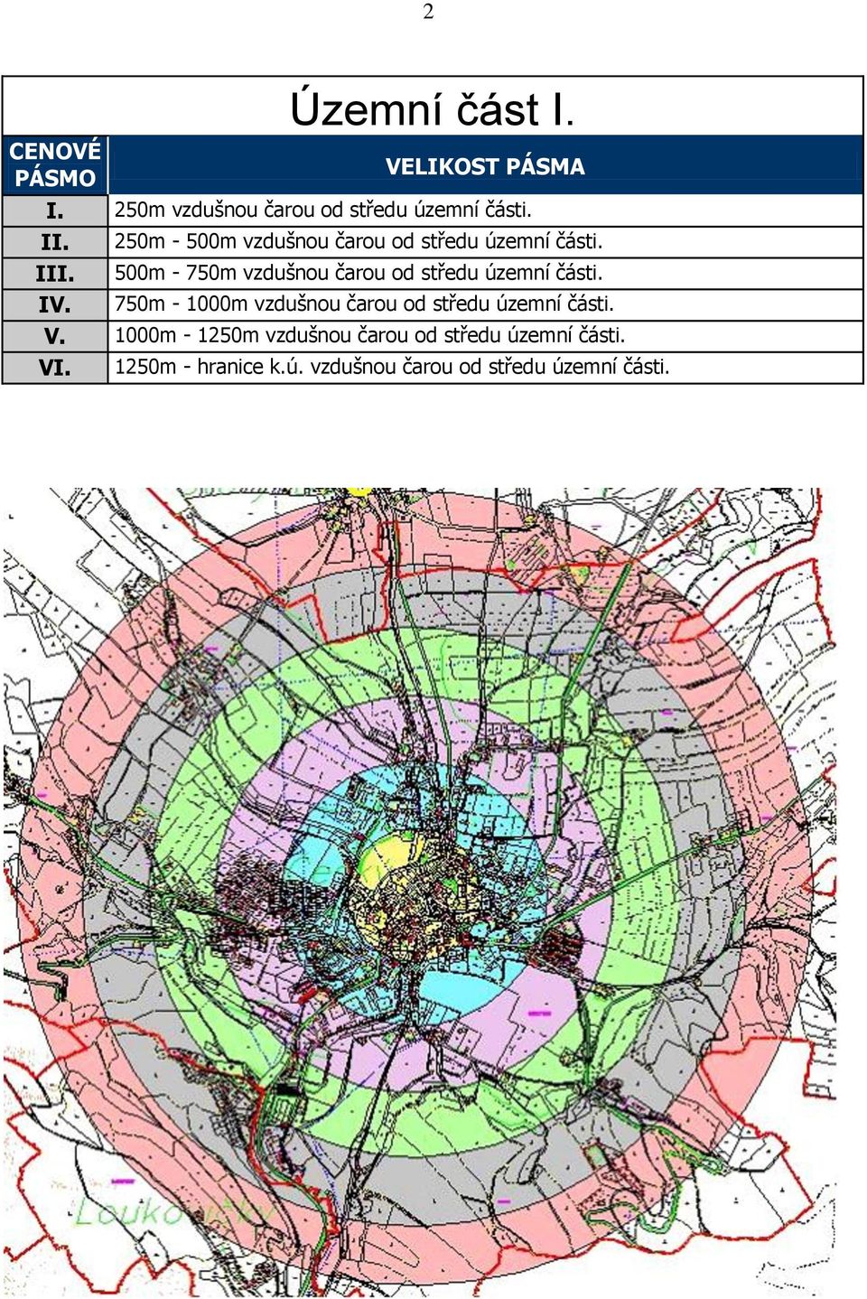 500m - 750m vzdušnou čarou od středu územní části. IV.
